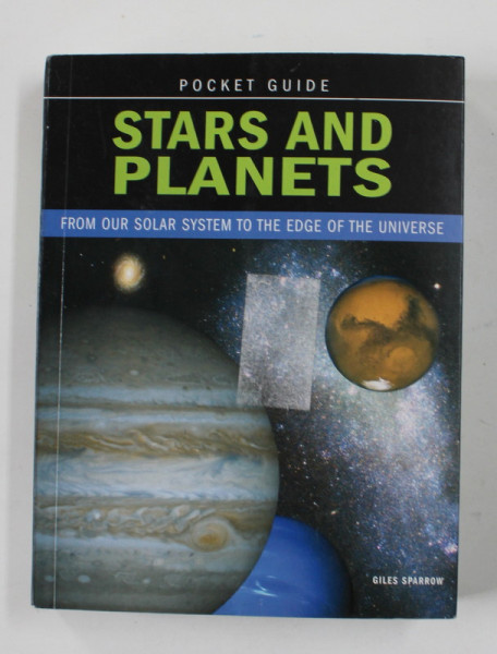 STARS AND PLANETS - POCKET GUIDE by GILES SPARROW , FROM OUR SOLAR SYSTEM TO THE EDGE OF THE UNIVERSE , 2008