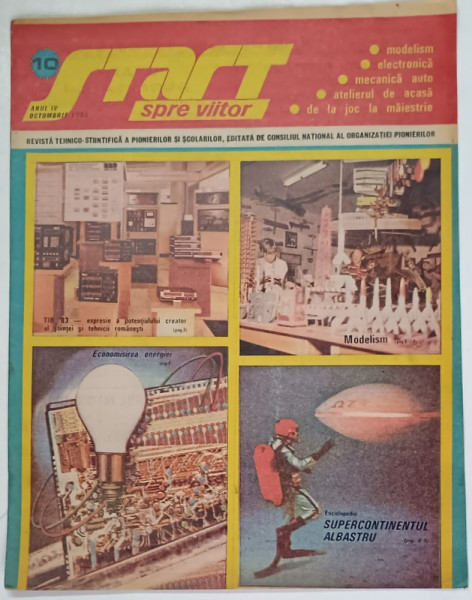 START SPRE VIITOR , REVISTA TEHNICO - STIINTIFICA A PIONIERILOR SI SCOLARILOR , ANUL IV , NUMARUL 10 , OCTOMBRIE , 1983