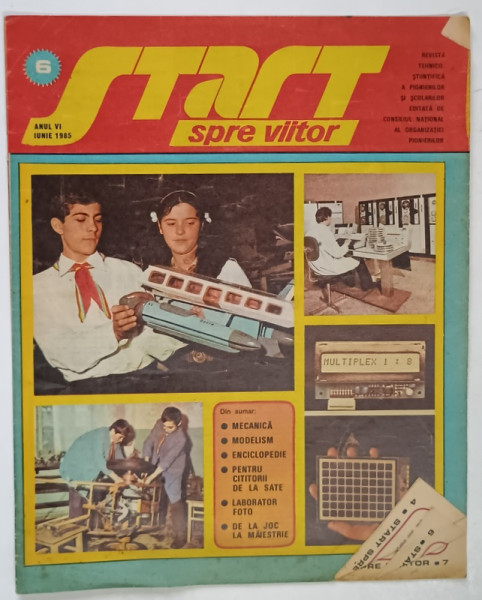 START SPRE VIITOR , REVISTA TEHNICO - STIINTIFICA A PIONIERILOR SI SCOLARILOR , ANUL VI , NUMARUL 6 , IUNIE , 1985