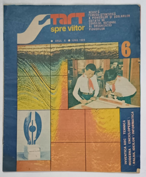START SPRE VIITOR , REVISTA TEHNICO - STIINTIFICA A PIONIERILOR SI SCOLARILOR , ANUL X , NUMARUL 6 , IUNIE , 1989