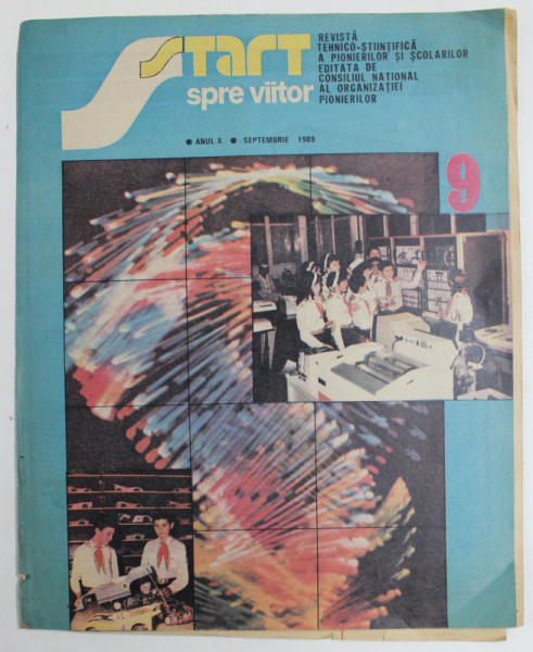 START SPRE VIITOR , REVISTA TEHNICO - STIINTIFICA A PIONIERILOR SI SCOLARILOR , ANUL X, SEPTEMBRIE , 1989