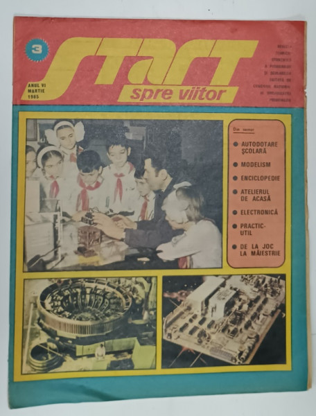 START SPRE VIITOR , REVISTA TEHNICO - STIINTIFICA A PIONIERILOR SI SCOLARILOR , NR. 3  , 1985