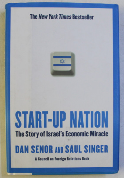START-UP NATION , THE STORY OF ISRAEL' S ECONOMIC MIRACLE by DAN SENOR , SAUL SINGER , 2009