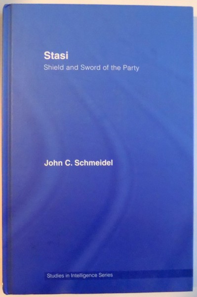 STASI , SHIELD AND SWORD OF THE PARTY de JOHN C. SCHMEIDEL , 2008