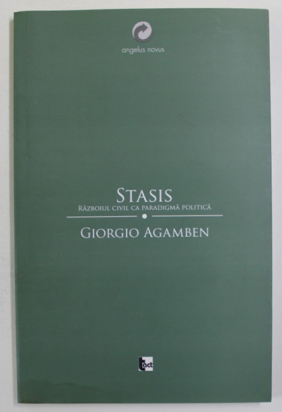 STASIS - RAZBOIUL CIVIL CA PARADIGMA POLITICA ( HOMO SACER II, 2 ) de GIORGIO  AGAMBEN , 2015