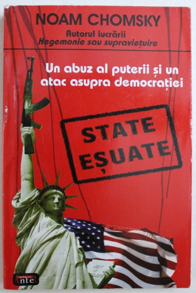 STATE ESUATE - UN ABUZ AL PUTERII SI UN ATAC ASUPRA DEMOCRATIEI de NOAM CHOMSKY , 2007