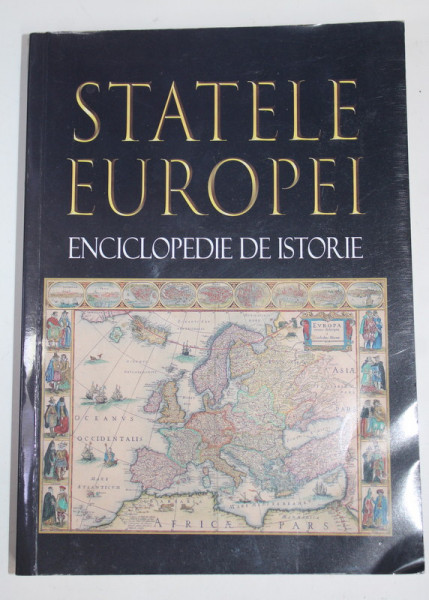 STATELE EUROPEI , ENCICLOPEDIE DE ISTORIE , DIN ANTICHITATE PANA  ASTAZI de HOARIA C. MATEI ...DANIEL C. FRATICA , 2022