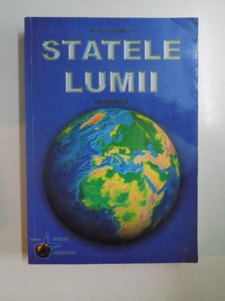 STATELE LUMII , ANTOLOGIE de MARIUS LUNGU , 2004 ,