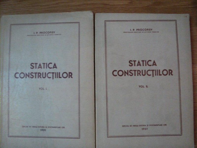STATICA CONSTRUCTIILOR , VOL I , II  de I.P. PROCOFIEV , 1950