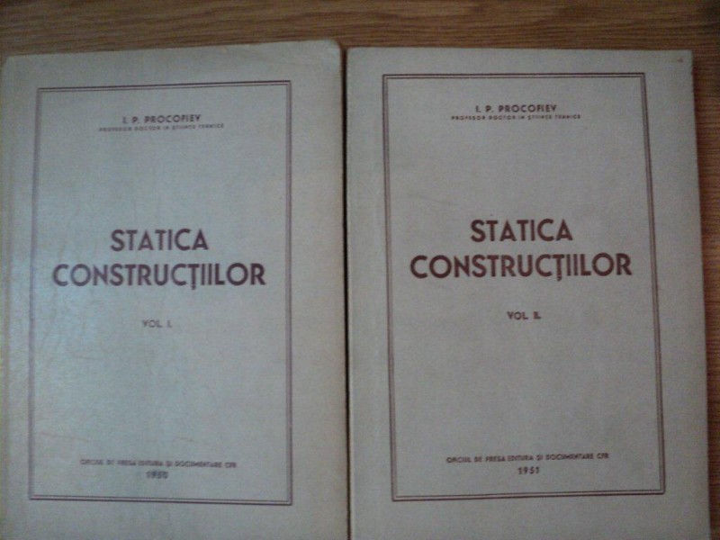 STATICA CONSTRUCTIILOR , VOL I , II  de I.P. PROCOFIEV , 1950