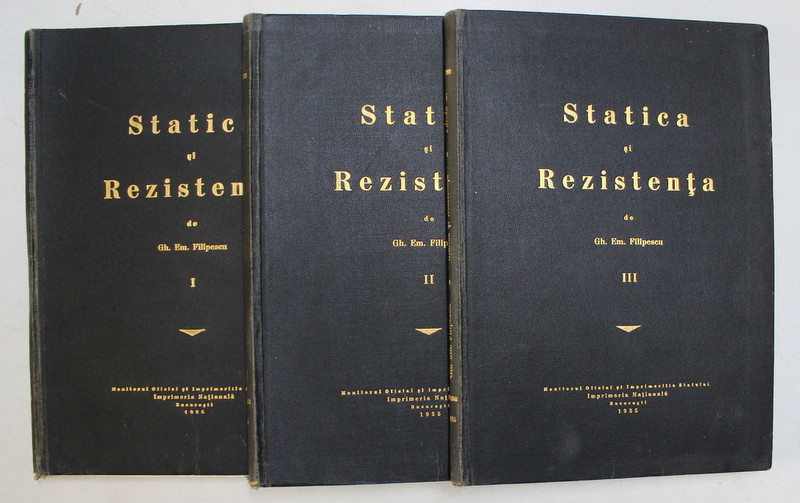 STATICA CONSTRUCTIUNILOR SI REZISTENTA MATERIALELOR , CURS PREDAT DE GH. EM. FILIPESCU VOL I- III 1934