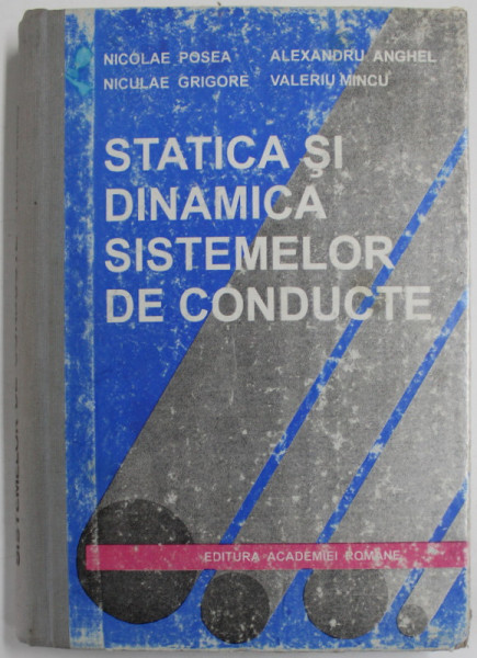 STATICA SI DINAMICA SISTEMELOR DE CONDUCTE de NICOLAE POSEA ...VALERIU MINCU , 1996