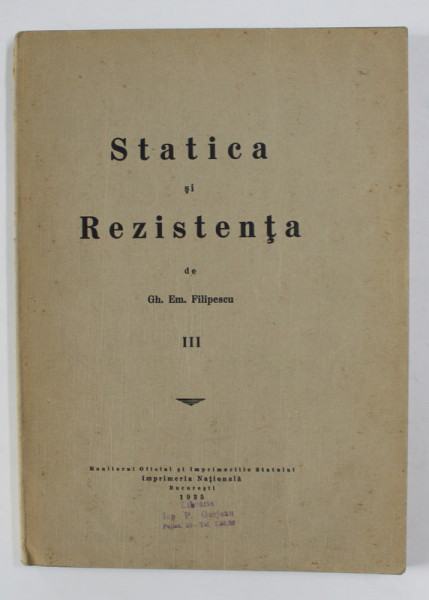 STATICA SI REZISTENTA, VOLUMUL III  de GH. EM. FILIPESCU , 1935