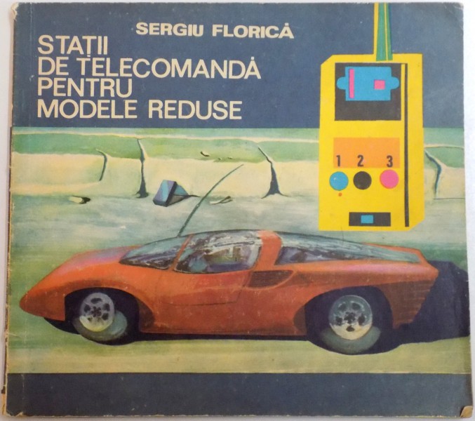 STATII DE TELECOMANDA PENTRU MODELE REDUSE de SERGIU FLORICA , 1978