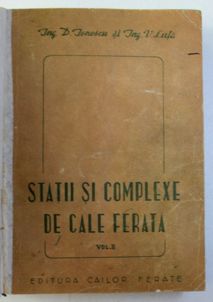 STATII SI COMPLEXE DE CALE FERATA , VOLUMUL II de D.IONESCU si V.LUTA