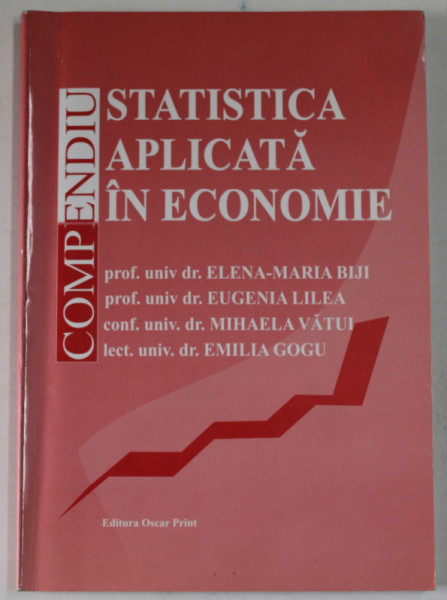 STATISTICA APLICATA IN ECONOMIE , COMPENDIU de ELENA - MARIA BIJI ...EMILIA GOGU , 2004