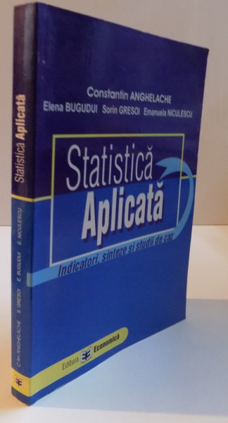 STATISTICA APLICATA, INDICATORI, SINTEZE SI STUDII DE CAZ, 2006