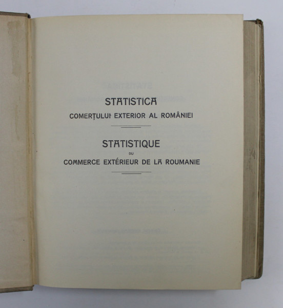 STATISTICA COMERTULUI EXTERIOR AL ROMANIEI , ANUL 1908 , LIPSA PAGINA DE TITLU , LIPSA O PARTE DIN CUPRINS , TEXT IN ROMANA SI FRANCEZA