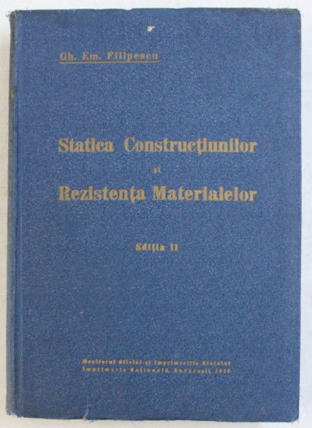 STATISTICA CONSTRUCTIILOR SI REZISTENTA MATERIALELOR de GH. EM . FILIPESCU , 1940