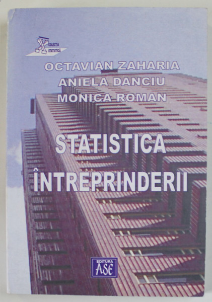 STATISTICA  INTREPRINDERII de OCTAVIAN ZAHARIA ...MONICA ROMAN , 2005