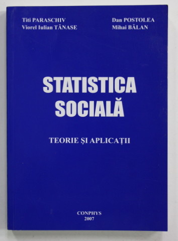 STATISTICA SOCIALA - TEORIE SI APLICATII de TITI PARASCHIV ...MIHAI BALAN , 2007