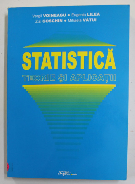 STATISTICA - TEORIE SI APLICATII de VERGIL VOINEAGU ...MIHAELA VATUI , 2005