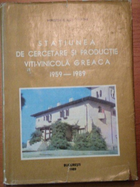 STATIUNEA DE CERCETARE SI PRODUCTIE VITI-VINICOLA GREACA,1959-1989,BUC.1989
