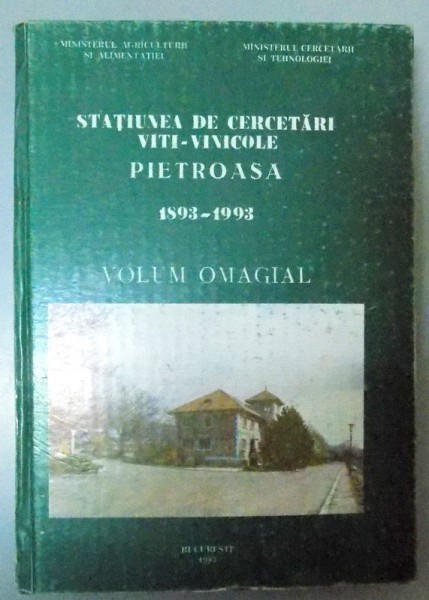 STATIUNEA DE CERCETARI VITI-VINICOLE PIETROASA (1893-1993) VOLUM OMAGIAL  , 1993