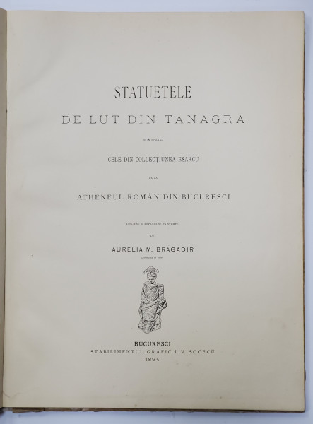 STATUETELE DE LUT DIN TANAGRA SI IN SPECIAL CELE DIN COLECTIUNEA ESARCU DE LA ATHENEUL ROMAN de AURELIA BRAGADIR (1894)