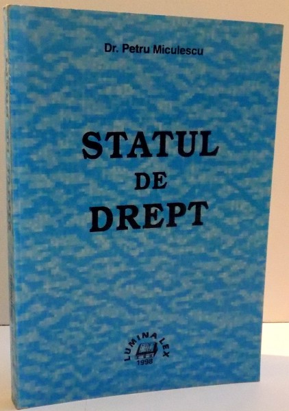 STATUL DE DREPT de PETRU MICULESCU , 1998