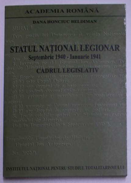 STATUL NATIONAL LEGIONAR - SEPTEMBRIE 1940 - IANUARIE 1941  - CADRU LEGISLATIV de  DANA HONCIUC BELDIMAN , 2005