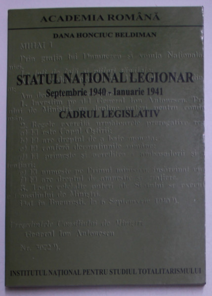 STATUL NATIONAL LEGIONAR - SEPTEMBRIE 1940 - IANUARIE 1941  - CADRU LEGISLATIV de  DANA HONCIUC BELDIMAN , 2005