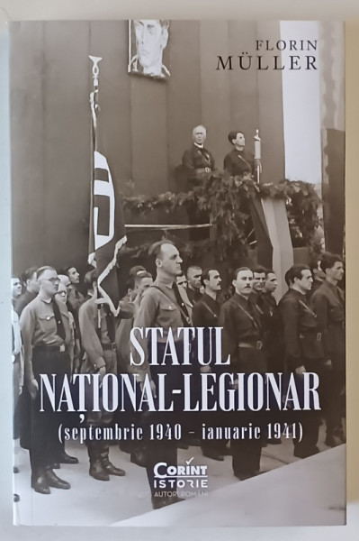 STATUL NATIONAL - LEGIONAR ( SEPTEMBRIE 1940 - IANUARIE 1941 ) de FLORIN MULLER , 2025