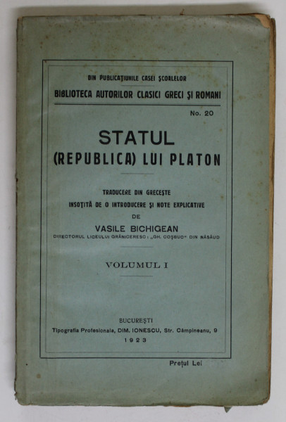 STATUL , REPUBLICA LUI PLATON , VOLUMUL I de VASILE BICHIGEAN , 1923 *COPERTA UZATA