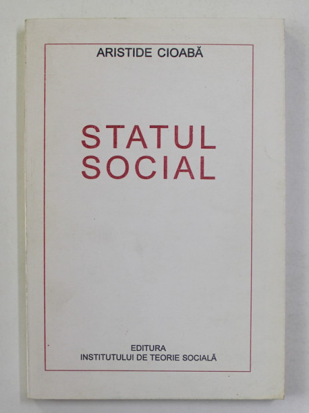 STATUL SOCIAL de ARISTIDE CIOABA , 1999 , DEDICATIE CATRE STELIAN NEAGOE *