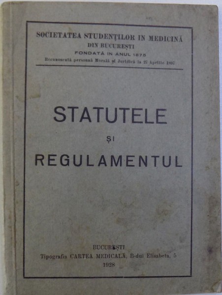 STATUTELE SI REGULAMENTUL - SOCIETATEA STUDENTILOR IN MEDICINA DIN BUCURESTI , 1928
