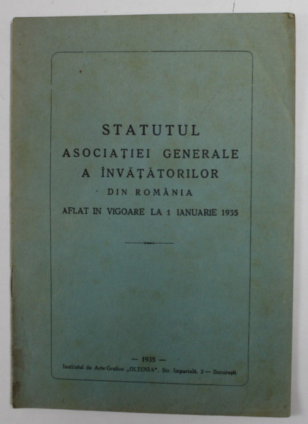 STATUTUL ASOCIATIEI GENERALE A INVATATORILOR DIN ROMANIA AFLAT IN VIGOARE LA 1 IANUARIE 1935