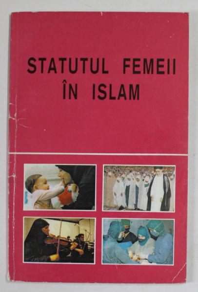 STATUTUL FEMEII IN ISLAM de HOJJATULISLAM M.T. MESBAH , ANII '2000