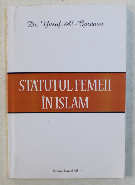 STATUTUL FEMEII IN ISLAM de YUSUF AL - QARADAWI