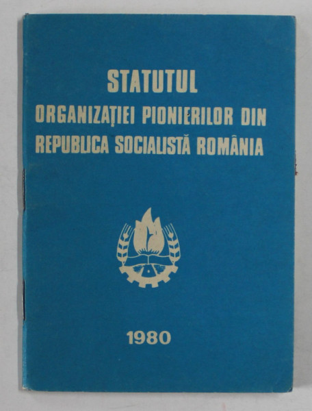 STATUTUL ORGANIZATIEI PIONIERILOR DINREPUBLICA SOCIALISTA ROMANIA , 1980