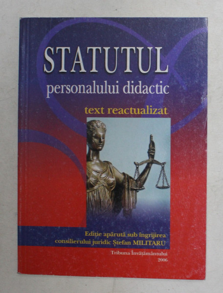 STATUTUL PERSONALULUI DIDACTIC - TEXT REACTUALIZAT de STEFAN MILITARU , 2006