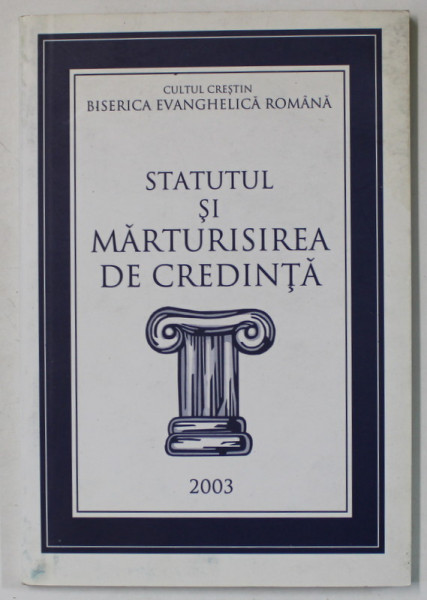 STATUTUL SI MARTURISIREA DE CREDINTA , CULTUL CRESTIN , BISERICA EVANGHELICA ROMANA , 2003