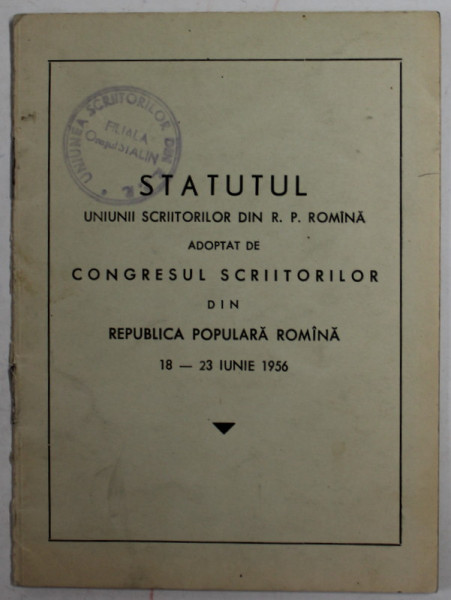 STATUTUL UNIUNII SCRIITORILOR DIN R.P. ROMANA ADOPAT DE CONGRESUL SCRIITORILOR DIN R.P. R. - 18 - 23 IUNIE , 1956