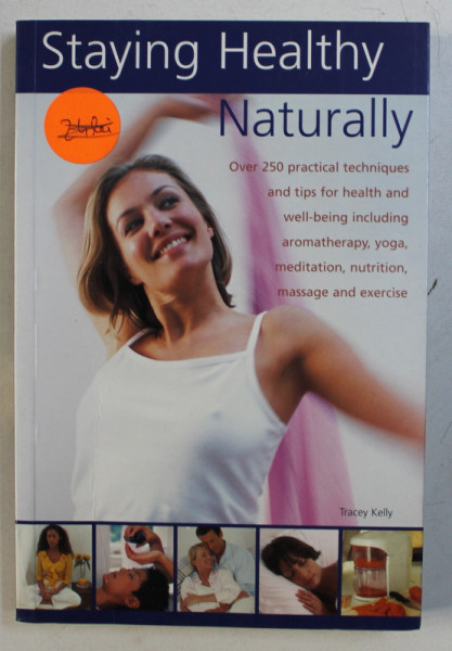 STAYING HEALTHY NATURALLY by TRACEY KELLY , 2005