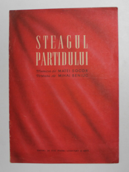 STEAGUL PARTIDULUI , muzica de MATEI SOCOR , versuri de MIHAI BENIUC , ANII ' 50