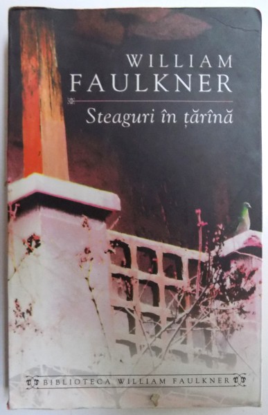 STEAGURI IN TARANA de WILLIAM FAULKNER , 2006