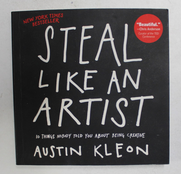 STEAL LIKE AN ARTIST by AUSTIN KLEON , 2012