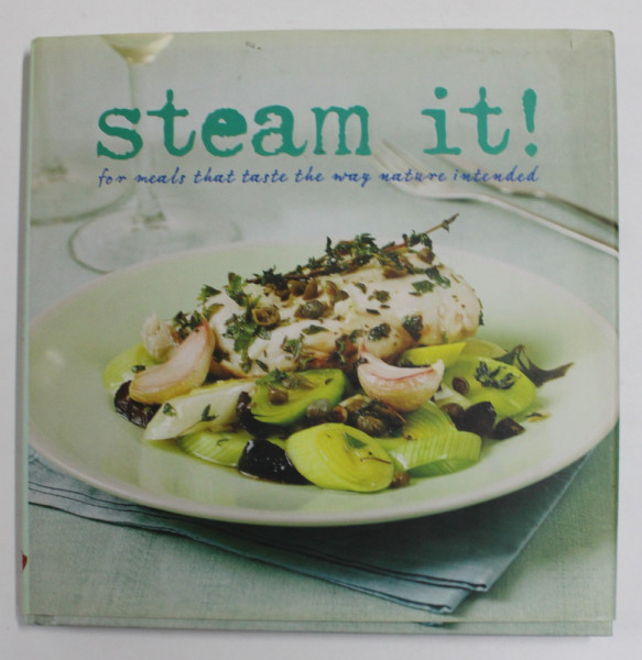 STEAM IT! FOR MEALS THAT TASTE THE WAY NATURE INTENDED , 2008