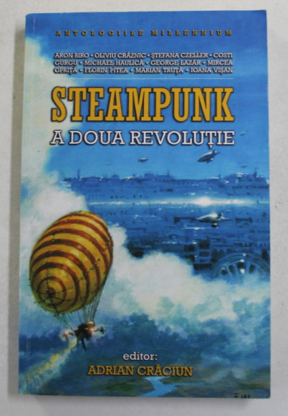 STEAMPUNK - A DOUA REVOLUTIE - ANTOLOGIILE MILLENNIUM , editor ADRIAN CRACIUN , 2011