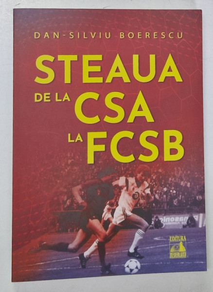STEAUA , DE LA CSA LA FCSB de DAN - SILVIU BOERESCU , 2024